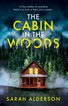 The Cabin in the Woods - Sarah Alderson