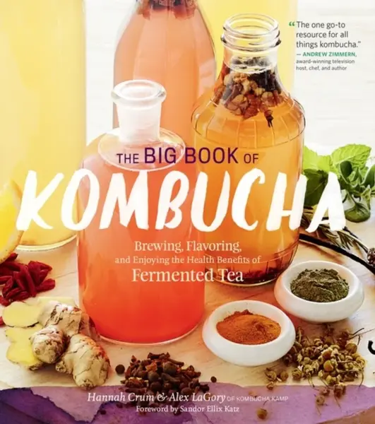 The Big Book of Kombucha - Alex LaGory, Hannah Crum