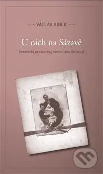 U nich na Sázavě - Václav Junek, Václav Šmerák - kniha z kategorie Společenská beletrie