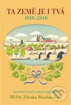 Ta země je i Tvá (1918 - 2018, ke stému výročí zrození republiky) - kniha z kategorie Historie