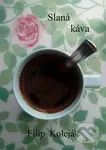 Slaná káva - Filip Koleják - kniha z kategorie Společenská beletrie