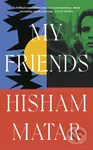 My Friends - Hisham Matar - kniha z kategorie Společenská beletrie