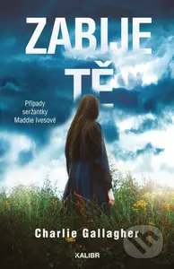 Zabije tě (Případy seržantky Maddie Ivesové) - Charlie Gallagher - kniha z kategorie Detektivky, thrillery a horory