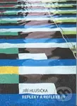 Reflexy a reflexe III - Jiří Hlušička, - kniha z kategorie Fotografie