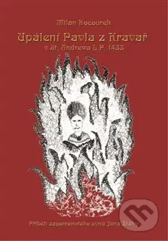 Upálení Pavla z Kravař v St. Andrews L.P. 1433 (Příběh zapomenutého syna Jana Žižky) - kniha z kategorie Společenská beletrie