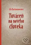 Továreň na nového človeka - Aľa Rachmanovová - kniha z kategorie Beletrie