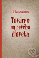 Továreň na nového človeka - Aľa Rachmanovová - kniha z kategorie Beletrie