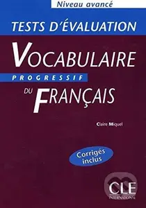 Vocabulaire progressif du francais: Avancé Tests d´évaluation - Claire Miquel