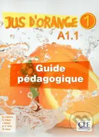 Jus d´orange 1 - Niveau A1.1 - Guide pédagogique - Adrian Cabrera - kniha z kategorie Jazykové učebnice a slovníky