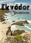 Ekvádor: Koľko podôb má láska - Pavel Hirax Baričák