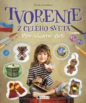 Tvorenie z celého sveta (Pre šikovné deti) - Monika Hrabálková - kniha z kategorie Omalovánky, vystřihovánky, papír