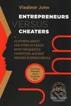 Entrepreneurs versus Cheaters (52 Stories About the Types of Fraud Most Frequently Committed Against Serious Businesspeople) - kniha z kategorie…
