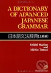 A Dictionary of Advanced Japanese Grammar - Seiichi Makino, Michio Tsutsui - kniha z kategorie Jazykové učebnice a slovníky