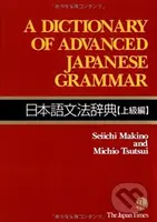 A Dictionary of Advanced Japanese Grammar - Seiichi Makino, Michio Tsutsui - kniha z kategorie Jazykové učebnice a slovníky