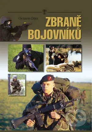 Zbraně bojovníků - Octavio Díez - kniha z kategorie Přírodní vědy a technika