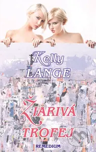 Žiarivá trofej - Kelly Lange - kniha z kategorie Společenská beletrie