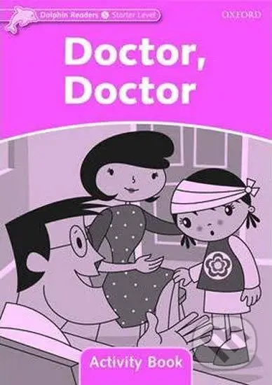 Dolphin Readers Starter: Doctor, Doctor Activity Book - kniha z kategorie 1. stupeň