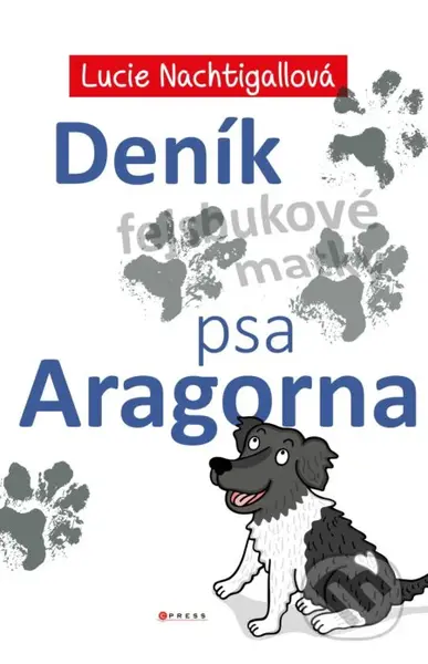 Deník psa Aragorna - Lucie Nachtigallová - kniha z kategorie Beletrie pro děti