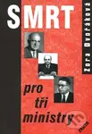 Smrt pro tři ministry - Zora Dvořáková - kniha z kategorie Beletrie