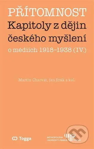 Přítomnost (Kapitoly z dějin českého myšlení o médiích 1918–1938 (IV.)) - kniha z kategorie Historie