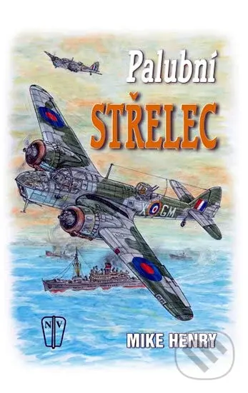 Palubní střelec - Mike Henry - kniha z kategorie 20. století