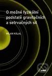 O možné fyzikální podstatě gravitačních a setrvačných sil - kniha z kategorie Fyzika