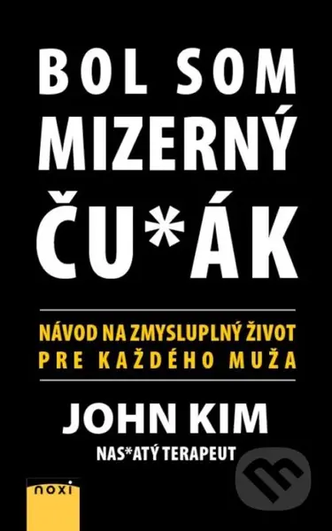 Bol som mizerný ču*ák (Návod na zmysluplný život pre každého muža) - kniha z kategorie Beletrie