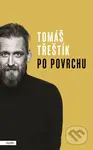 Po povrchu - Tomáš Třeštík - kniha z kategorie Společenská beletrie