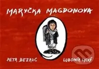 Maryčka Magdonova - Petr Bezruč, Lubomír Lichý