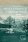 Hrad a katedrála v moderní Praze (Touha po posvátnu ve věku skepse) - kniha z kategorie Historie