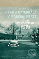Hrad a katedrála v moderní Praze (Touha po posvátnu ve věku skepse) - kniha z kategorie Historie