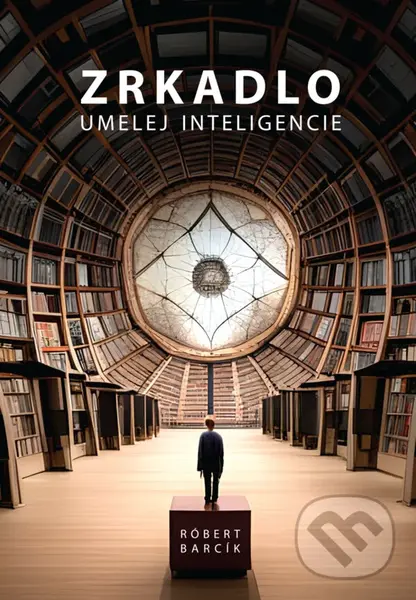 Zrkadlo umelej inteligencie - Róbert Barcík