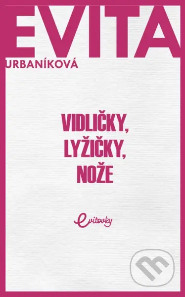 Vidličky, lyžičky, nože - Eva Urbaníková - kniha z kategorie Společenská beletrie