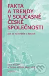 Fakta a trendy v současné české společnosti (Jak se neztratit v datech) - kniha z kategorie Sociologie