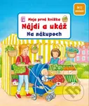 Moja prvá knižka - Nájdi a ukáž - Na nákupoch - Sandra Grimm - kniha z kategorie Pro děti