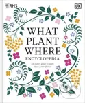 What Plant Where Encyclopedia (An Expert Guide to More Than 3,000 Plants) - DK