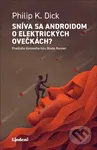 Sníva sa androidom o elektrických ovečkách? - Philip K. Dick