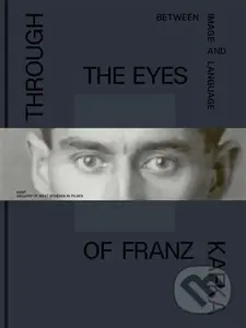 Through the Eys of Franz Kafka - kniha z kategorie Malířství a sochařství
