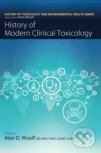 History of Modern Clinical Toxicology - Alan Woolf (Editor)