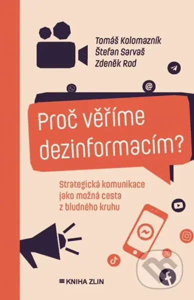 Proč věříme dezinformacím? (Strategická komunikace jako možná cesta z bludného kruhu) - kniha z kategorie Politologie a politika