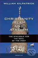 Christianity, Islam and Atheism (The Struggle for the Soul of the West) - kniha z kategorie Humanitní a společenské vědy