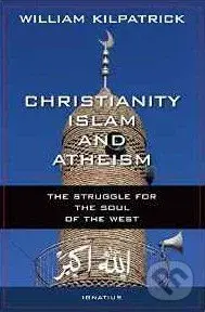 Christianity, Islam and Atheism (The Struggle for the Soul of the West) - kniha z kategorie Humanitní a společenské vědy