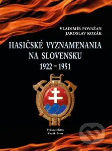 Hasičské vyznamenania na Slovensku 1922 – 1951 - Vladimír Považan, Jaroslav Kozák - kniha z kategorie Historie