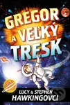 Gregor a veľký tresk - Lucy Hawking, Stephen Hawking - kniha z kategorie Beletrie pro děti