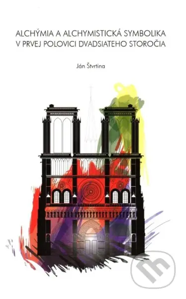Alchýmia a alchymistická symbolika v prvej polovici 20. storočia - kniha z kategorie Ezoterika