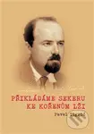 Přikládáme sekeru ke kořenům lži (Rozhlasové projevy programového ředitele Rádia Svobodná Evropa v Mnichově 1951–1952 Pavla Tigrida) - kniha z…