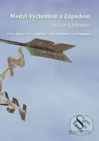 Medzi Východom a Západom (Prípad Slovensko) - Miloslav Bahna - kniha z kategorie Politologie a politika