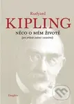 Něco o mém životě (pro přátelé známé i neznámé) - Rudyard Kipling