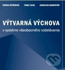 Výtvarná výchova v systéme všeobecného vzdelávania - kniha z kategorie Pedagogika