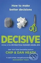 Decisive (How to Make Better Decisions) - Dan Heath - kniha z kategorie Odborné a naučné